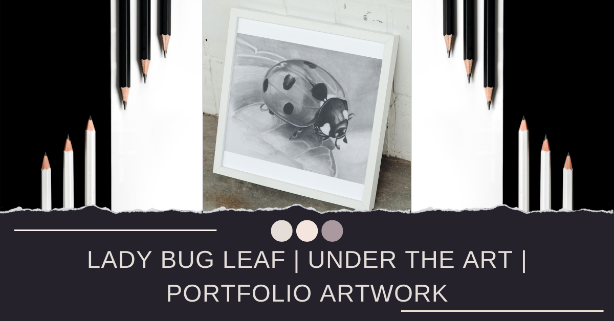 Lady Bug Leaf | Under The Art | Portfolio Artwork