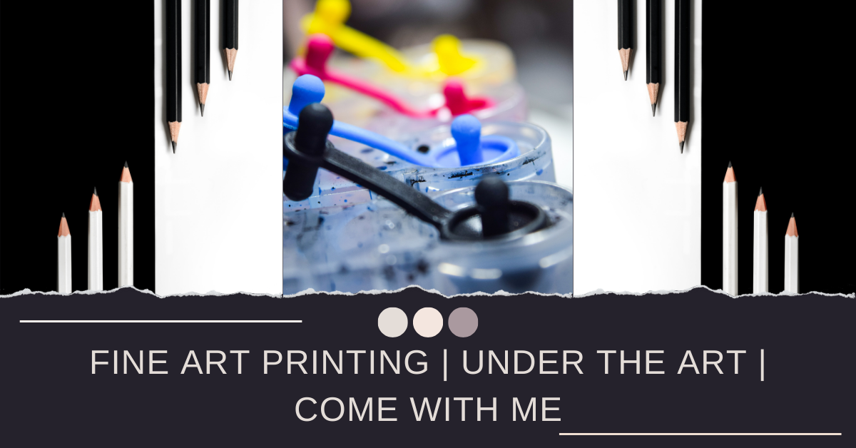 Fine Art Printing | Under The Art | Come With Me