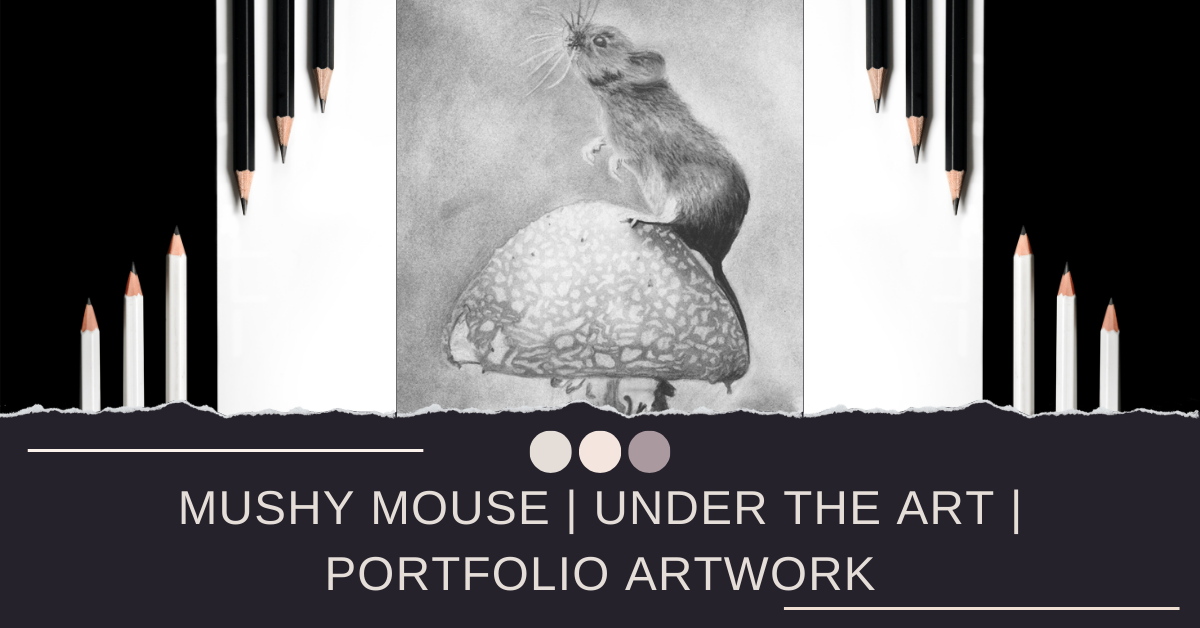 Mushy Mouse | Under The Art | Portfolio Artwork